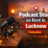 Podcast Studio on Rent in Lucknow | Professional Recording Studio – PodcastPur