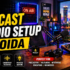 BEST PODCAST STUDIO SETUP IN NOIDA – Complete Professional Guide