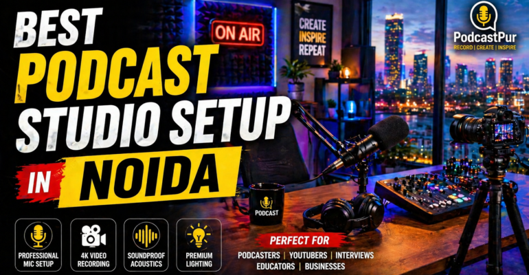 BEST PODCAST STUDIO SETUP IN NOIDA – Complete Professional Guide